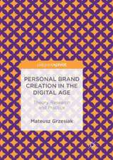 Personal Brand Creation in the Digital Age: Theory, Research and Practice