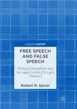 Free Speech and False Speech: Political Deception and Its Legal Limits (Or Lack Thereof)