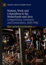 Women, Work and Colonialism in the Netherlands and Java: Comparisons, Contrasts, and Connections, 1830–1940