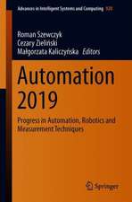 Automation 2019: Progress in Automation, Robotics and Measurement Techniques