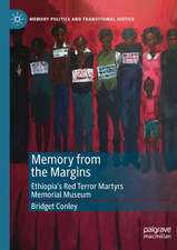 Memory from the Margins: Ethiopia’s Red Terror Martyrs Memorial Museum