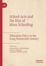 School Acts and the Rise of Mass Schooling: Education Policy in the Long Nineteenth Century