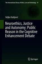 Neuroethics, Justice and Autonomy: Public Reason in the Cognitive Enhancement Debate