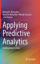 Applying Predictive Analytics: Finding Value in Data