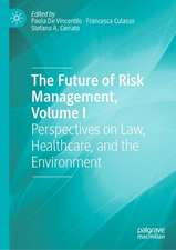 The Future of Risk Management, Volume I: Perspectives on Law, Healthcare, and the Environment