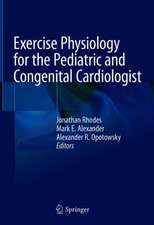 Exercise Physiology for the Pediatric and Congenital Cardiologist