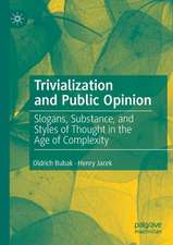 Trivialization and Public Opinion: Slogans, Substance, and Styles of Thought in the Age of Complexity