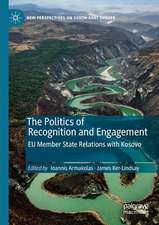 The Politics of Recognition and Engagement: EU Member State Relations with Kosovo