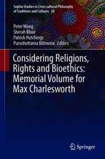 Considering Religions, Rights and Bioethics: For Max Charlesworth