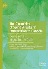 The Chronicles of Spirit Wrestlers' Immigration to Canada: God is not in Might, but in Truth