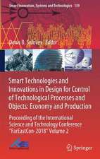 Smart Technologies and Innovations in Design for Control of Technological Processes and Objects: Economy and Production: Proceeding of the International Science and Technology Conference "FarEastСon-2018" Volume 2