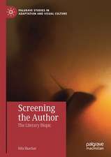 Screening the Author: The Literary Biopic