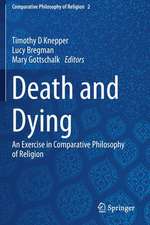 Death and Dying : An Exercise in Comparative Philosophy of Religion 