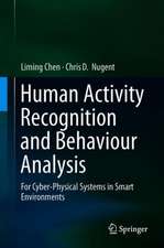 Human Activity Recognition and Behaviour Analysis: For Cyber-Physical Systems in Smart Environments