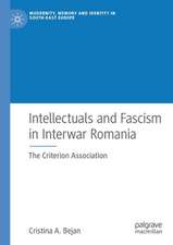 Intellectuals and Fascism in Interwar Romania