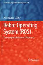 Robot Operating System (ROS): The Complete Reference (Volume 4)