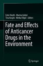 Fate and Effects of Anticancer Drugs in the Environment