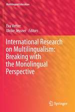 International Research on Multilingualism: Breaking with the Monolingual Perspective