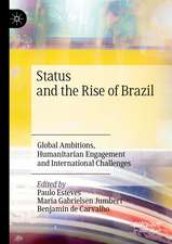 Status and the Rise of Brazil: Global Ambitions, Humanitarian Engagement and International Challenges