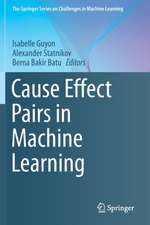 Cause Effect Pairs in Machine Learning