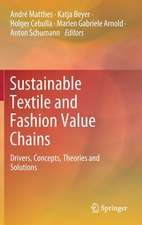 Sustainable Textile and Fashion Value Chains: Drivers, Concepts, Theories and Solutions