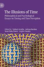 The Illusions of Time: Philosophical and Psychological Essays on Timing and Time Perception