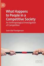 What Happens to People in a Competitive Society: An Anthropological Investigation of Competition