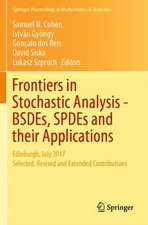 Frontiers in Stochastic Analysis–BSDEs, SPDEs and their Applications: Edinburgh, July 2017 Selected, Revised and Extended Contributions