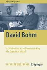 David Bohm: A Life Dedicated to Understanding the Quantum World