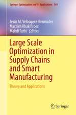 Large Scale Optimization in Supply Chains and Smart Manufacturing: Theory and Applications