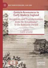 Eastern Resonances in Early Modern England: Receptions and Transformations from the Renaissance to the Romantic Period