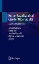 Home-Based Medical Care for Older Adults: A Clinical Case Book