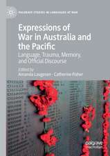 Expressions of War in Australia and the Pacific: Language, Trauma, Memory, and Official Discourse