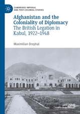 Afghanistan and the Coloniality of Diplomacy: The British Legation in Kabul, 1922–1948