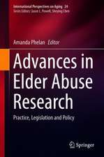 Advances in Elder Abuse Research: Practice, Legislation and Policy