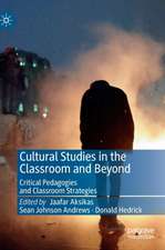 Cultural Studies in the Classroom and Beyond: Critical Pedagogies and Classroom Strategies