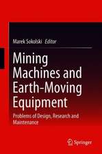 Mining Machines and Earth-Moving Equipment: Problems of Design, Research and Maintenance