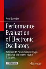 Performance Evaluation of Electronic Oscillators: Automated S Parameter Free Design with SPICE and Discrete Fourier Transforms