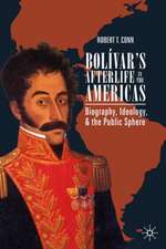 Bolívar’s Afterlife in the Americas: Biography, Ideology, and the Public Sphere