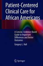 Patient-Centered Clinical Care for African Americans: A Concise, Evidence-Based Guide to Important Differences and Better Outcomes