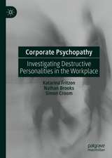 Corporate Psychopathy: Investigating Destructive Personalities in the Workplace