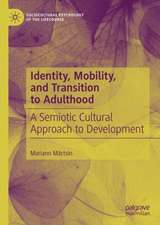 Identity Development in the Lifecourse: A Semiotic Cultural Approach to Transitions in Early Adulthood