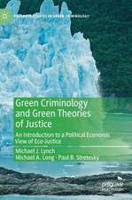 Green Criminology and Green Theories of Justice: An Introduction to a Political Economic View of Eco-Justice