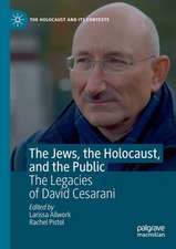 The Jews, the Holocaust, and the Public: The Legacies of David Cesarani