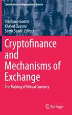 Cryptofinance and Mechanisms of Exchange: The Making of Virtual Currency