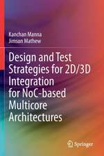 Design and Test Strategies for 2D/3D Integration for NoC-based Multicore Architectures