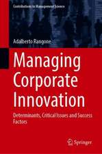 Managing Corporate Innovation: Determinants, Critical Issues and Success Factors