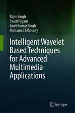 Intelligent Wavelet Based Techniques for Advanced Multimedia Applications