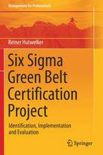 Six Sigma Green Belt Certification Project: Identification, Implementation and Evaluation