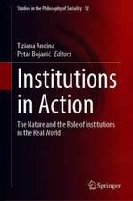 Institutions in Action: The Nature and the Role of Institutions in the Real World